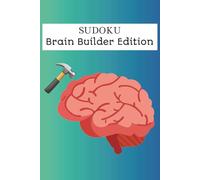 Brain Builder Sudoku Puzzle Book: Sudoku Puzzles for Mental Strength | Sharpen Focus & Thinking | 50+ Puzzles | Beginners, Adults & Seniors