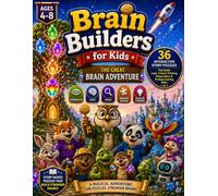 Brain Builders for Kids: The Great Brain Adventure: 36 Interactive Story Puzzles That Build Logic, Critical Thinking, Observation, and Problem-Solving Skills for Curious Kids Ages 4-8