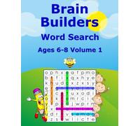 Brain Builders Word Search - Ages 6-8, Volume 1: 50 Progressive Puzzles for Growing Readers