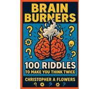 Brain Burners: 100 riddles to make you think twice