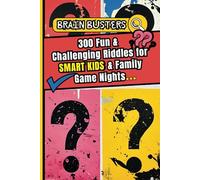 BRAIN BUSTERS: 300 Fun & Challenging Riddles for SMART KIDS & Family Game Nights: With Trick Questions for Clever Thinking Kids