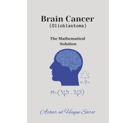 Brain Cancer (Glioblastoma): The Mathematical Solution