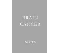 Brain Cancer Notes: Support Journal for Treatment Notes, Medical Appointments, and Daily Reflections