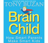 BRAIN CHILD: How Smart Parents Make Smart Kids
