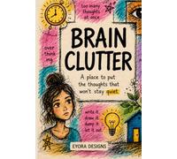 Brain Clutter: Write It.Draw It.Dump It.Let It Out