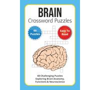 Brain Crossword Puzzles: 60 Challenging Puzzles Exploring Brain Anatomy, Functions & Neuroscience
