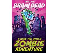 Brain Dead: A Save-the-world Zombie Adventure