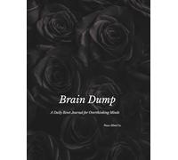 Brain Dump: A Daily Reset Journal for Overthinking Minds