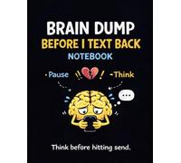 Brain Dump Before I Text Back: A Lined Notebook for Overthinkers, Impulsive Texters & Relationship Drama: Pause. Write it out. Then decide if you still want to hit send.