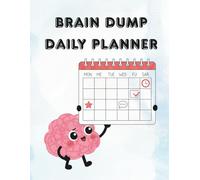 Brain Dump Daily Planner: A 45-Day Productivity Workbook to Clear Mental Chaos, Balance Work and Family, and Master Your Schedule