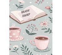Brain Dump: Dated, 8.5 x 11 inches, 45 Pages, Task Lists, Monthly and Weekly Checklists, Soft Matte Cover, Floral, Coffee, Books.