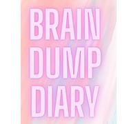 Brain Dump Diary: Private space just for you, to pour out thoughts and feelings!
