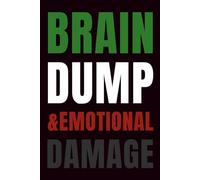 Brain Dump & Emotional Damage Notebook: A sarcastic journal for your chaotic thoughts and emotional chaos. Perfect for venting, scribbling, or pretending to be productive.