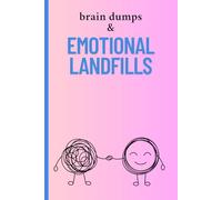 brain dump: Emotional Landfill: Emotional Intelligence Gift Notebook Journal for Yourself, Friends, and Family