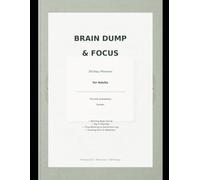 Brain Dump & Focus - 30-Day Planner for Adults: The Anti-Overwhelm System | Morning Brain Dump, Top 3 Priorities, Time Blocking, Distraction Log & Evening Reflection | ADHD-Friendly Organization