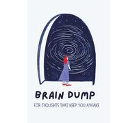 Brain Dump For Thoughts That Keep You Awake: A Nighttime Notebook for Clearing Your Mind Before Sleep