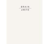 BRAIN DUMP: Get it out of your head.