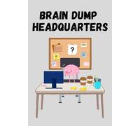 Brain Dump Headquarters: A Funny, Functional Brain Dump Notebook Journal for Notes, To-Do Lists, Ideas, and Mental Clutter