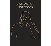 Brain Dump Journal: A Distraction Logbook for ADHD, Focus, and Mind Clarity: Track Thoughts, Clear Mental Clutter & Refocus Fast - Perfect for Creatives, Overthinkers & Busy Minds
