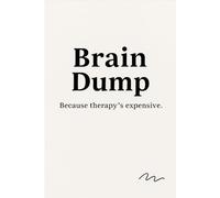 Brain Dump Journal: A funny aesthetic notebook for mental health, anxiety, and therapy relief: A funny lined notebook for unfiltered thoughts, ... chaos - because therapy’s expensive.