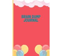 Brain Dump Journal: A Simple Space to Clear Your Mind, Organize Thoughts, and Reduce Stress