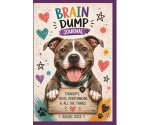 Brain Dump Journal For Dog Lovers | Colorful Doodle Dog Design: Lined Writing Pages for Thoughts, Ideas, Lists, Notes & All the Things