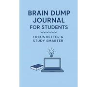 Brain Dump Journal for Students: Clear Your Mind, Focus Better & Study Smarter: A Daily Notebook to Unload Thoughts, Organize Ideas & Improve Productivity | 120 Graph Pages, 6x9 inches