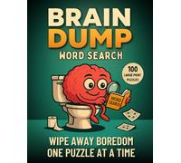 Brain Dump: The Bathroom Break Word Search Puzzle Book For Adults, Funny Gag Gift Idea For Men And Women (Large Print): Clever, Varied And Engaging ... Birthdays, Secret Santa and Stocking Fillers
