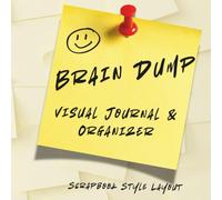 BRAIN DUMP Visual Journal & Organizer: A Visual Notebook with Sticky Note Illustrations & Index Pages. Scrapbook Style Layout to Write, Paste, and Organize Your Thoughts.