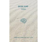 Brain Dump Workbook: A Guided Space to Release Mental Clutter and Stay Focused