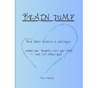 Brain Dump: Your Brain Deserves a Parking Lot: Unload your thoughts, reset your mind, and rest without guilt