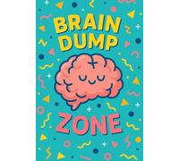 Brain Dump Zone: Fun and Colorful Notebook for Random Thoughts and Ideas