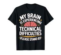 Brain Experiencing Tech Issues Please Stand By |- Maglietta