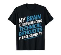 Brain Experiencing Tech Issues Please Stand By - Maglietta
