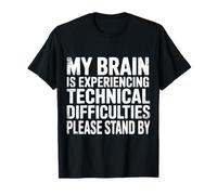 Brain Experiencing Tech Issues Please Stand By |- Maglietta