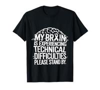 Brain Experiencing Tech Issues Please Stand By - Maglietta