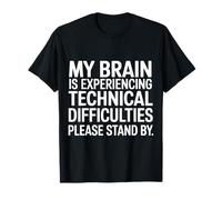 Brain Experiencing Tech Issues Please Stand By |- Maglietta