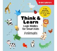 Brain Explorers Think and Learn | Logic Riddles for Clever Little Kids | Animals: Questions for Toddlers and Preschoolers (Ages 3-6)