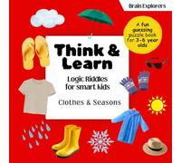 Brain Explorers Think and Learn | Logic Riddles for Clever Little Kids | Clothes & Seasons: Questions For Toddlers and Preschoolers (Ages 3-6)