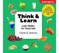 Brain Explorers Think and Learn | Logic Riddles for Clever Little Kids | Food & Snacks: Questions For Toddlers and Preschoolers (Ages 3-6)