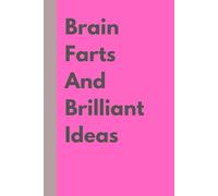 Brain Farts and Brilliant Ideas: Unleash Your Ideas: A Creative Notebook for dreams, doodles and everything else!