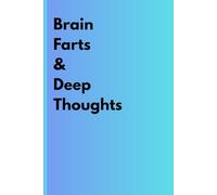Brain Farts & Deep Thoughts: A Funny Yet Functional 2025 Journal Diary Book for Random Thoughts, Creative Ideas, Personal Entries & Grocery Lists