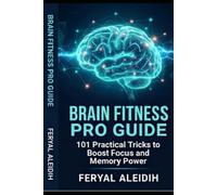 Brain Fitness Pro Guide: 101 Practical Tricks to Boost Focus and Memory Power