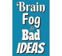 Brain Fog & Bad Ideas: 6x9 Funny Lined Notebook for ADHD and Menopausal Brains | 100 Pages of Chaos, Brain Fog, and Good Intentions | Perfect Gift for ... Women, Midlife Warriors & Hot Mess Queens