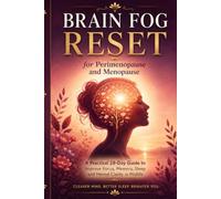 Brain Fog Reset for Perimenopause and Menopause: A Practical 28-Day Guide to Improve Focus, Memory, Sleep, and Mental Clarity in Midlife