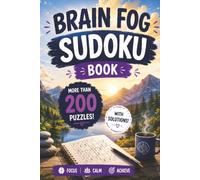 Brain Fog Sudoku Book: Over 200 Sudoku Puzzles to Improve Focus, Sharpen Thinking, and Boost Mental Clarity