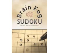 Brain Fog Sudoku Puzzle Book - Clearing Your Head One Puzzle at a Time: Sudoku Puzzles for Brain Fog | Help Calm the Mind, Relax, and Focus | 6x9 inches, 110 pages | 50+ Puzzles | Solutions Included