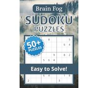 Brain Fog Sudoku Puzzle Book: Sudoku Puzzles for Brain Fog | Help Calm the Mind, Relax, and Focus | 6x9 Inches, 110 Pages | 50+ Puzzles | Solutions Included