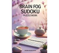 Brain Fog Sudoku Puzzle Book: Sudoku Puzzles for Brain Fog | Help Calm the Mind, Relax, and Focus | 6x9 Inches, 111 Pages | 50+ Puzzles | Solutions Included