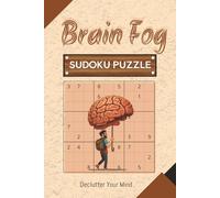 Brain Fog Sudoku Puzzle Book: Sudoku Puzzles for Brain Fog| Help clear the Mind, Relax and Focus|6x9 Inches,110 Pages|50+ Puzzles| Solutions included